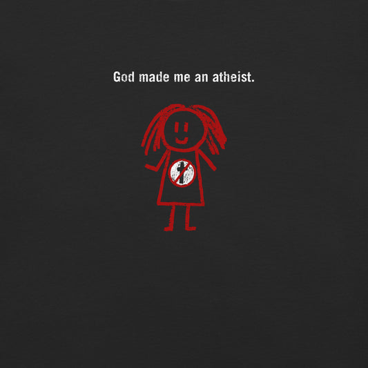 God made me an atheist. Girl