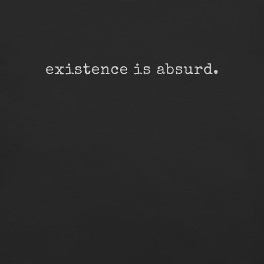 existence is absurd.