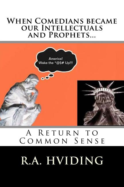 When Comedians became our Intellectuals and Prophets?: A Return to Common Sense