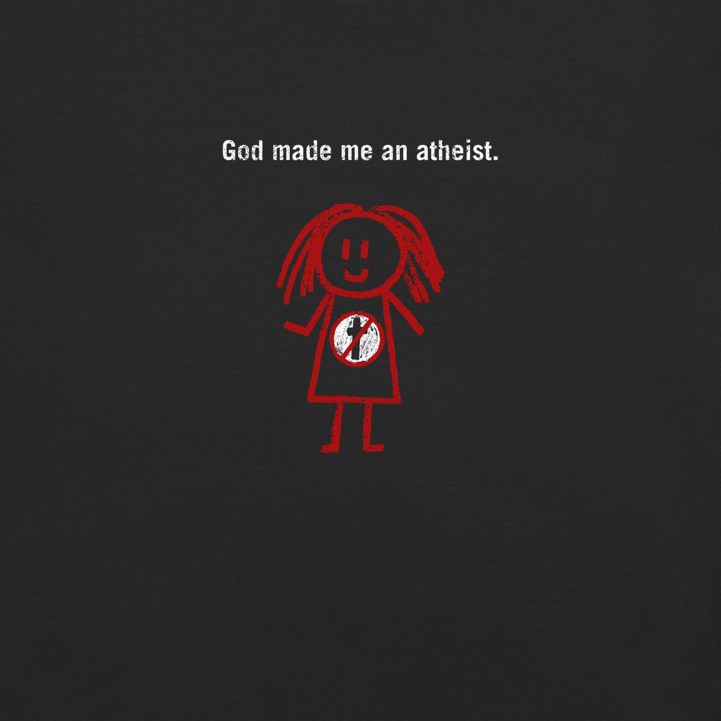 God made me an atheist. Girl
