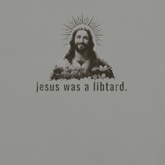 jesus was a libtard.