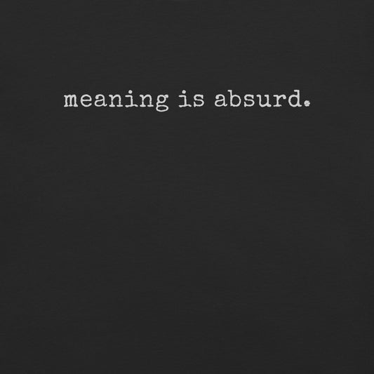 meaning is absurd.
