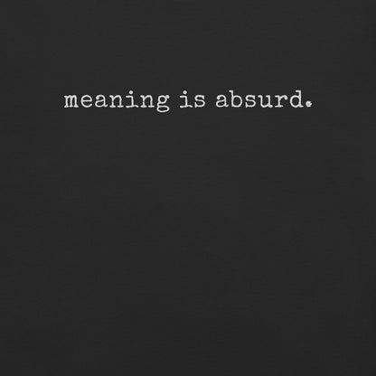 meaning is absurd.