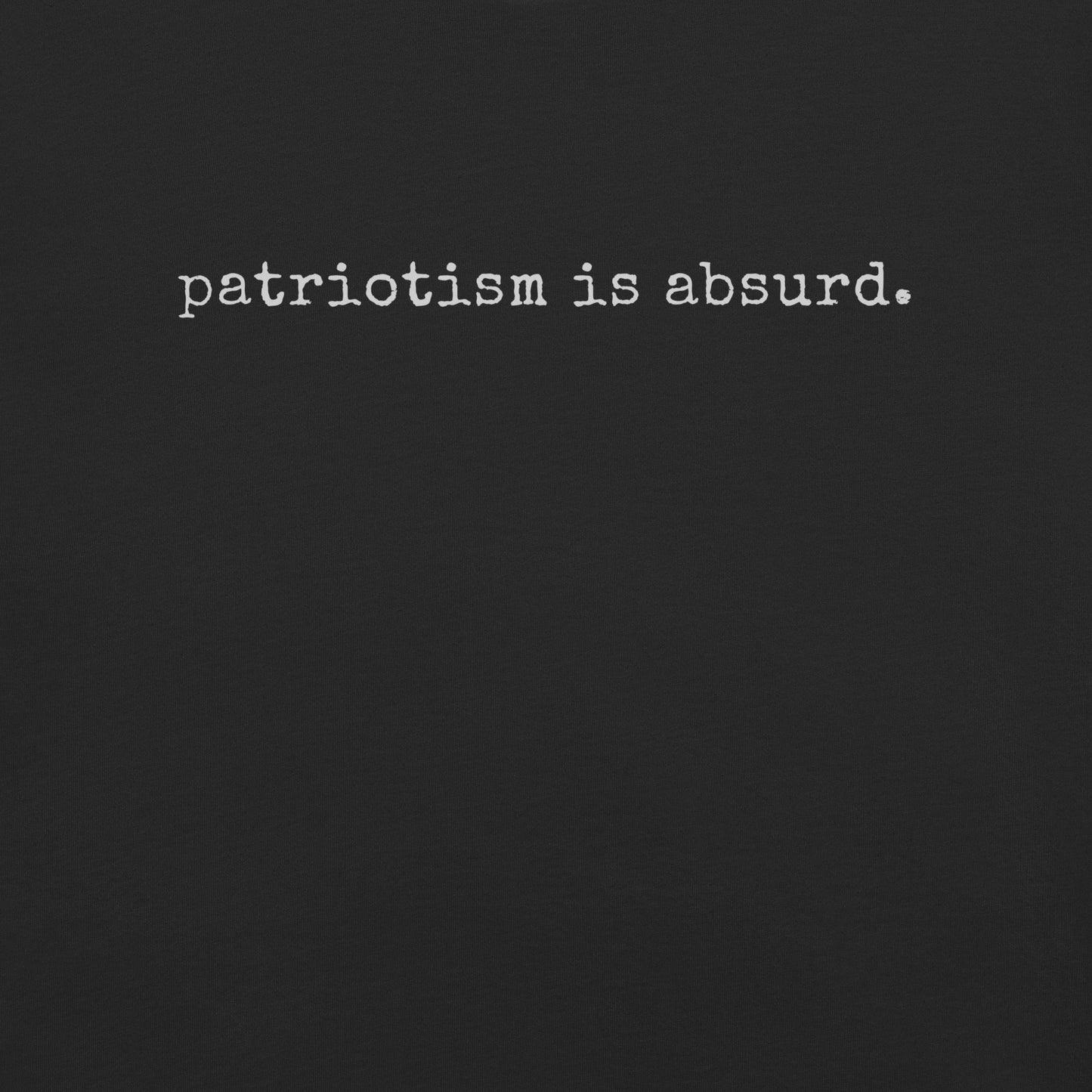 patriotism is absurd.