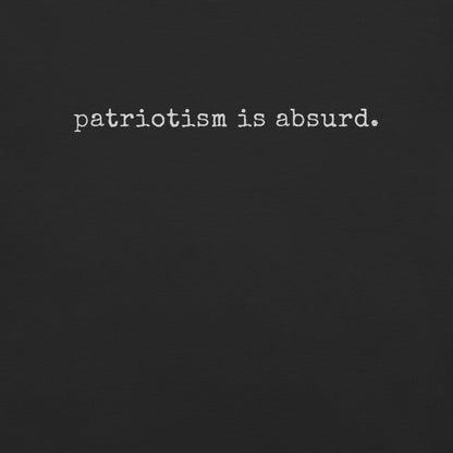 patriotism is absurd.
