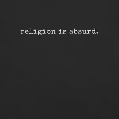 religion is absurd.