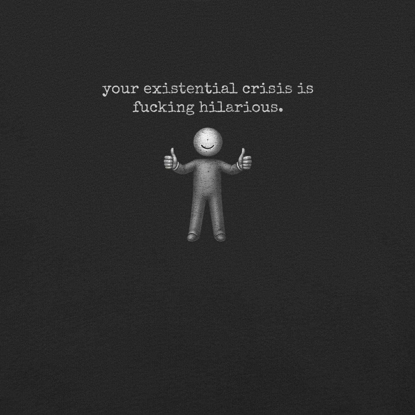 your existential crisis is...