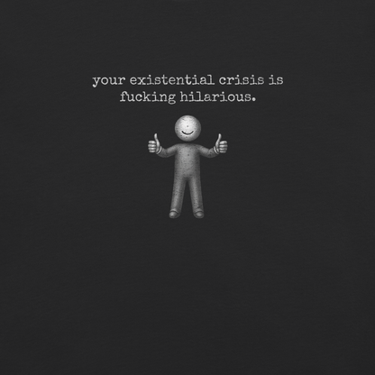 your existential crisis is...